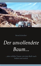 Bernd Schreiber - Der unvollendete Baum...
