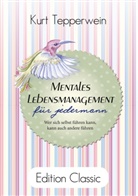 Kurt Tepperwein - Mentales Lebensmanagement für jedermann