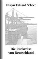 Kaspar Eduard Schech - Die Rückreise von Deutschland