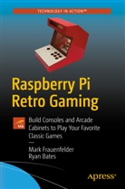 Ryan Bates, Mar Frauenfelder, Mark Frauenfelder - Raspberry Pi Retro Gaming