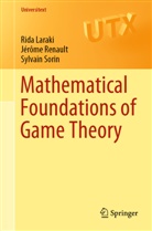 Rid Laraki, Rida Laraki, Jérôm Renault, Jérôme Renault, Sylvain Sorin - Mathematical Foundations of Game Theory