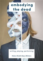 Clair Hind, Claire Hind, Gary Winters - Embodying the Dead