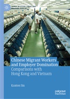 Kaxton Siu - Chinese Migrant Workers and Employer Domination
