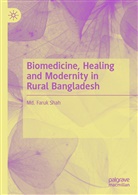 Faruk Shah, Md Faruk Shah, Md. Faruk Shah - Biomedicine, Healing and Modernity in Rural Bangladesh