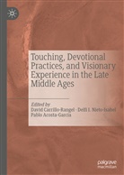 Pablo Acosta-García, David Carrillo-Rangel, Delf I Nieto-Isabel, Delfi I Nieto-Isabel, Delfi I. Nieto-Isabel - Touching, Devotional Practices, and Visionary Experience in the Late Middle Ages