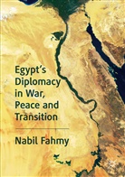 Nabil Fahmy - Egypt's Diplomacy in War, Peace and Transition