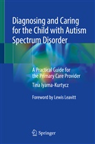 Tina Iyama-Kurtycz - Diagnosing and Caring for the Child with Autism Spectrum Disorder