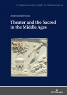 Andrzej D¿brówka, Andrzej Dabrówka, Miroslaw Kocur - Theater and the Sacred in the Middle Ages