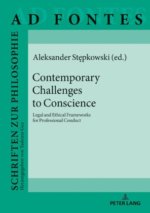 Aleksander Stepkowski - Contemporary Challenges to Conscience - Legal and Ethical Frameworks for Professional Conduct