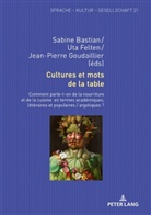 Sabine Bastian, Uta Felten, Jean-Pierre Goudaillier - Cultures et mots de la table