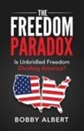 Bobby Albert - The Freedom Paradox