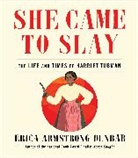 Erica Armstrong Dunbar, Dunbar Erica Armstrong - She Came to Slay