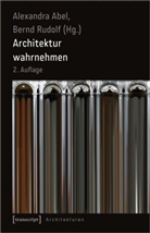 Alexandra Abel, Rudolf, Bernd Rudolf - Architektur wahrnehmen