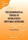Frank Kwang Hwang, Frank Kwang-Ming Hwang, Harold Hwang - The Mathematical Theory of Nonblocking Switching Networks