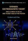 Bo Lehnert, Bo (Royal Inst Of Tech Lehnert, Sisir Roy, Sisir (National Inst Of Advanced Studies Roy - Extended Electromagnetic Theory, Space Charge In Vacuo And The Rest Mass Of Photon