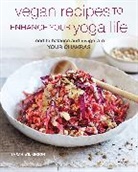 Sarah Wilkinson, Wilkinson Sarah - Vegan Recipes to Enhance Your Yoga Life