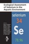 Peter M. (Golder Associates Chapman, Peter M. Adams Chapman, William J Adams, William J. Adams, Adams William J., Marjorie Brooks... - Ecological Assessment of Selenium in the Aquatic Environment