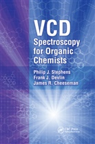 James R Cheeseman, James R. Cheeseman, Cheeseman James R., Frank J Devlin, Frank J. Devlin, Devlin Frank J.... - Vcd Spectroscopy for Organic Chemists