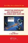 L. Tugan Muftuler, L. Tugan Muftuler, Muftuler L. Tugan - Quantifying Morphology and Physiology of the Human Body Using Mri