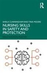 Sheila Cunningham, Sheila (Middlesex University Cunningham, Sheila Moore Cunningham, Cunningham Sheila, Tina Moore, Tina (Middlesex University Moore... - Nursing Skills in Safety and Protection