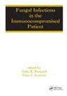 John R. (University of Florida Wingard, John R. Anaissie Wingard, Elias Anaissie, Anaissie Elias, John R Wingard, John R. Wingard... - Fungal Infections in the Immunocompromised Patient
