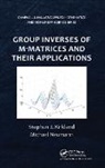 Stephen J Kirkland, Stephen J. Kirkland, Stephen J. Neumann Kirkland, Michael Neumann - Group Inverses of M-Matrices and Their Applications