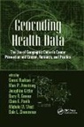 Gerard Armstrong Rushton, Marc P Armstrong, Marc P. Armstrong, Armstrong Marc P., Josephine Gittler, Gittler Josephine... - Geocoding Health Data