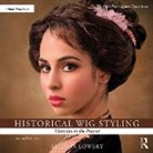 Allison Lowery, Allison (Wig and Makeup Specialist Lowery, Lowery Allison - Historical Wig Styling: Victorian to the Present