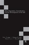 Peter Fonagy, Peter Gergely Fonagy, Guörgy Gergely, Elliot L. Jurist, Mary Target, Peter Fonagy... - Affect Regulation, Mentalization and the Development of the Self