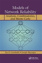 Ilya B Gertsbakh, Ilya B. Gertsbakh, Ilya B. Shpungin Gertsbakh, Yoseph Shpungin - Models of Network Reliability