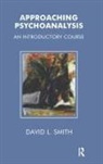 David L. Smith, David Livingstone Smith - Approaching Psychoanalysis