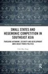 Chih-Mao Tang, Chih-Mao (Soochow University Tang - Small States and Hegemonic Competition in Southeast Asia
