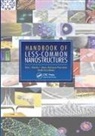 Boris I Kharisov, Boris I. Kharisov, Boris I. Kharissova Kharisov, Oxana Vasilievna Kharissova, Ubaldo Ortiz-Mendez - Handbook of Less-Common Nanostructures