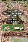 Ralph C. Macrae Martin, Rod MacRae, Ralph C. Martin, Martin Ralph C. - Managing Energy, Nutrients, and Pests in Organic Field Crops