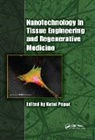 Ketul Popat, Ketul Popat, Popat Ketul - Nanotechnology in Tissue Engineering and Regenerative Medicine