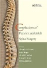 Alexander R. (Rothman Institute Philadelp Vaccaro, Alexander R. Regan Vaccaro, David Greg Anderson, Anderson David Greg, Edward C Benzel, Edward C. Benzel... - Complications of Pediatric and Adult Spinal Surgery