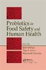 Ipek Juneja Goktepe, Mohamed Ahmedna, Ahmedna Mohamed, Ipek Goktepe, Goktepe Ipek, Vijay K. Juneja - Probiotics in Food Safety and Human Health