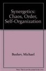 Michael Bushev, Michael (Bulgarian Academy Of Sci Bushev - Synergetics: Chaos, Order, Self-organization