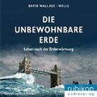 David Wallace-Wells, Mark Bremer - Die unbewohnbare Erde: Leben nach der Erderwärmung, 1 Audio-CD, MP3 Format (Hörbuch)