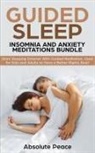 Absolute Peace, Absolute Peace - Guided Sleep, Insomnia and Anxiety Meditations Bundle