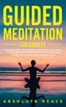 Absolute Peace, Absolute Peace - Guided Meditation For Anxiety