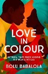 Bolu Babalola - Love in Colour
