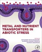 Rupesh Deshmukh, Rupesh (University Laval Deshmukh, Gea Guerriero, Aryadeep Roychoudhury, Aryadeep (Department of Biotechnology Roychoudhury, Durgesh Kumar Tripathi... - Metal and Nutrient Transporters in Abiotic Stress