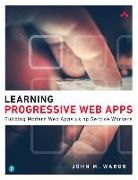 John M. Wargo - Learning Progressive Web Apps, 1/e
