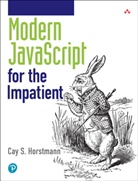 Cay Horstmann, Cay S. Horstmann - Modern JavaScript for the Impatient