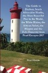 Pearl Howie - The Guide to Durban, South Africa (the Sharks, the Most Beautiful Pier in the World, the White Rhino, the African Safari, the Hippos and the Zulu Dancers) from Pearl Escapes 2017