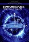 Committee on Technical Assessment of the Feasibility and Implications of Quantum Computing, Computer Science and Telecommunications Board, Division on Engineering and Physical Sci, Division on Engineering and Physical Sciences, Intelligence Community Studies Board, National Academies Of Sciences Engineeri... - Quantum Computing