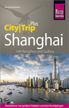 Joerg Dreckmann - Reise Know-How CityTrip PLUS Shanghai