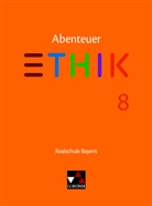 Verena Schmid Blumer, Lar Fischer, Lars Fischer, Stefani Haas, Stefanie Haas, Jörg Peters... - Abenteuer Ethik, Realschule Bayern: Abenteuer Ethik Bayern Realschule 8