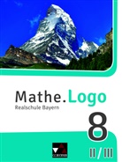 Andrea Gilg, Andreas Gilg, Michae Kleine, Michael Kleine, Birgit Listl, Birgit u a Listl... - Mathe.Logo, Realschule Bayern (2017): Mathe.Logo Bayern 8 II/III